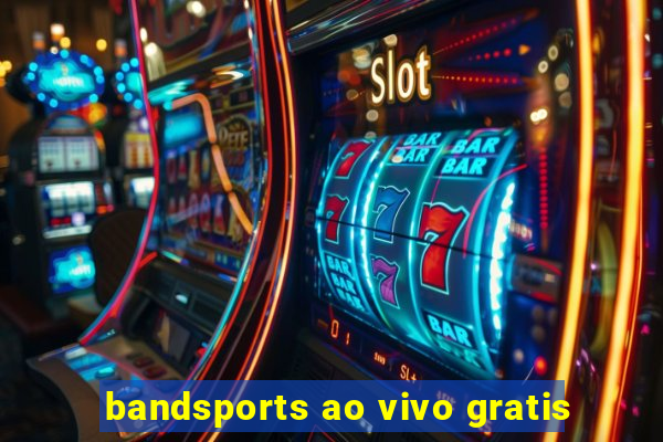 bandsports ao vivo gratis